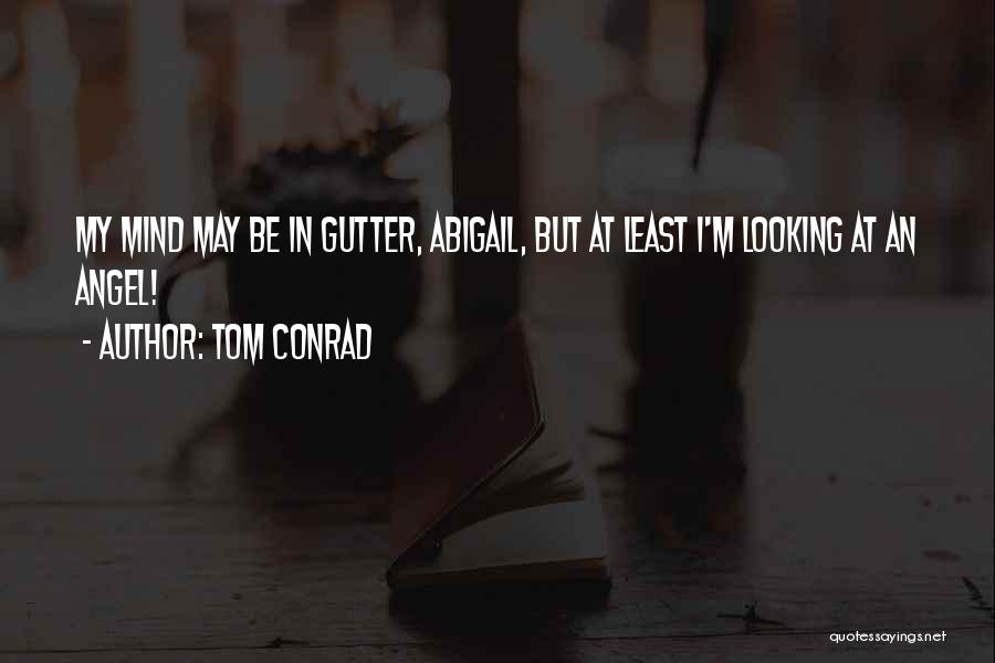 Tom Conrad Quotes 227520