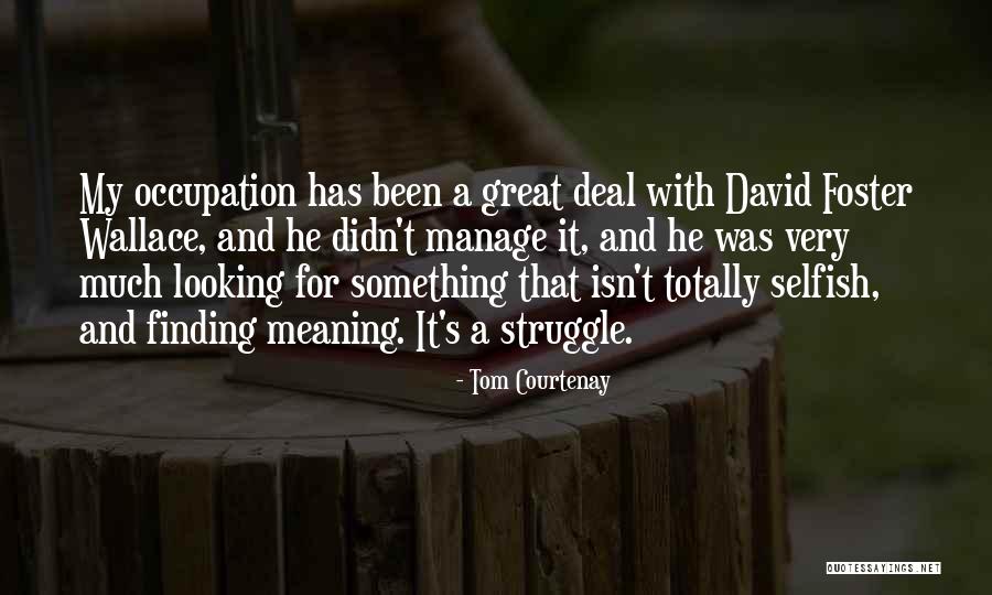Tom Courtenay Quotes 1150927 Tom Courtenay Quotes 1150927
