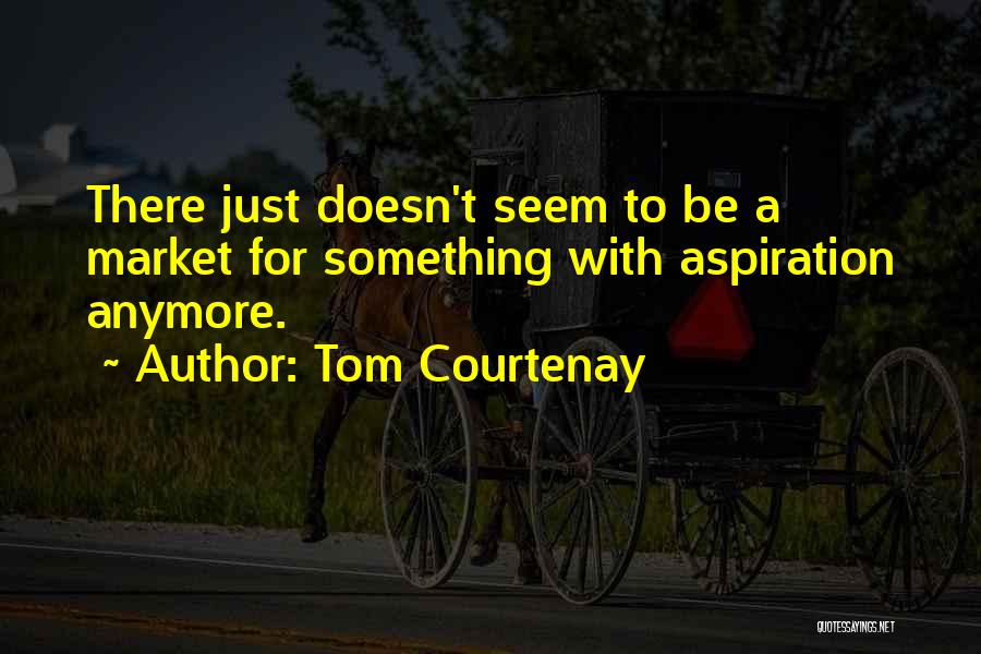 Tom Courtenay Quotes 801764