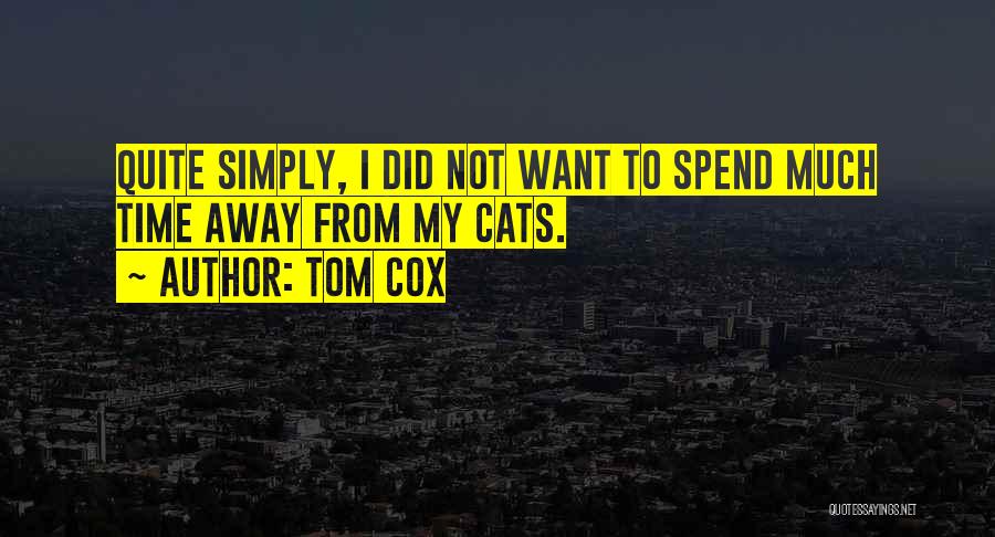 Tom Cox Quotes 834786