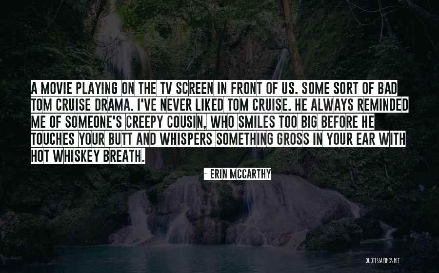 Tom Cruise Movie Quotes By Erin McCarthy Tom Cruise Movie Quotes By Erin McCarthy