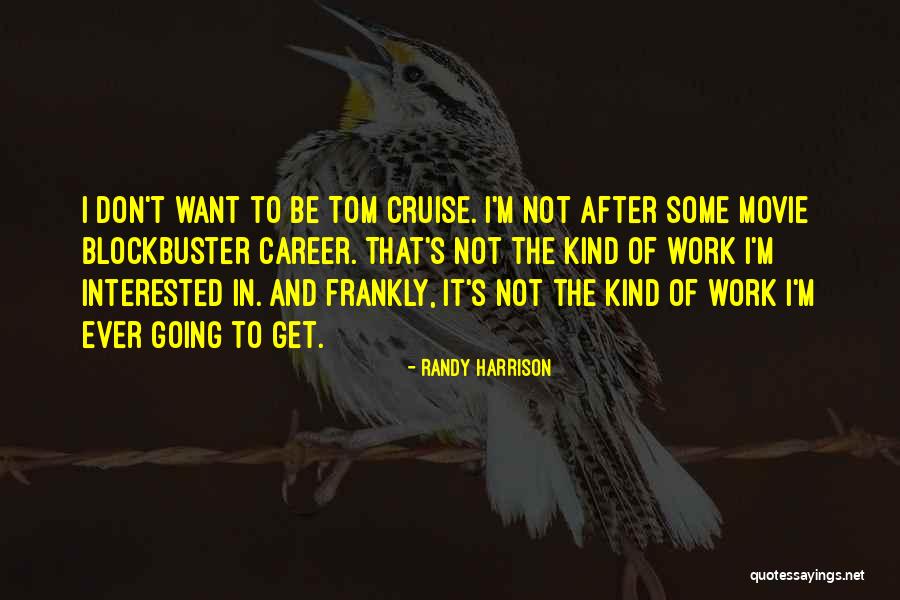 Tom Cruise Movie Quotes By Randy Harrison Tom Cruise Movie Quotes By Randy Harrison