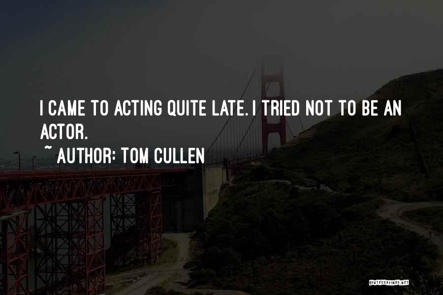 Tom Cullen Quotes 2247978