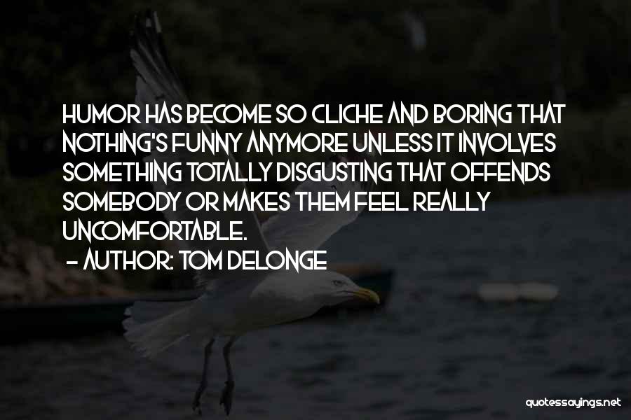Tom DeLonge Quotes 1067594 Tom DeLonge Quotes 1067594