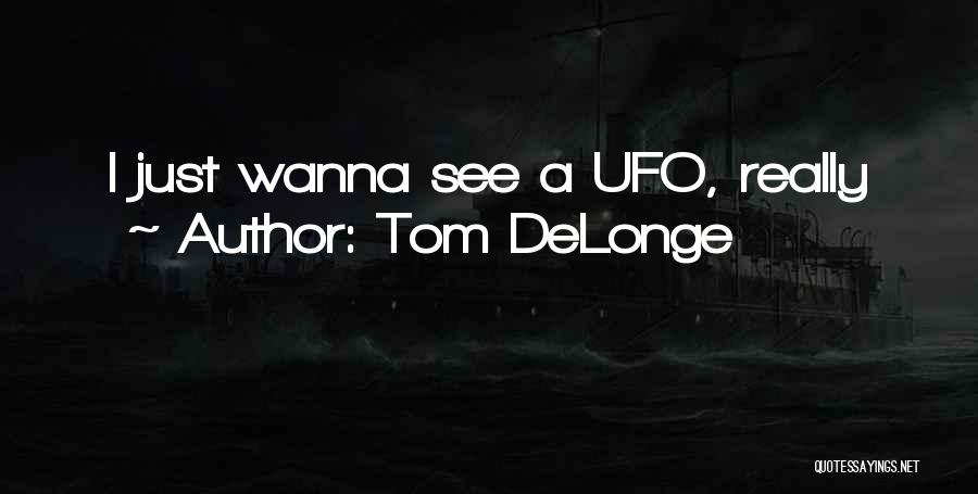 Tom DeLonge Quotes 1316670