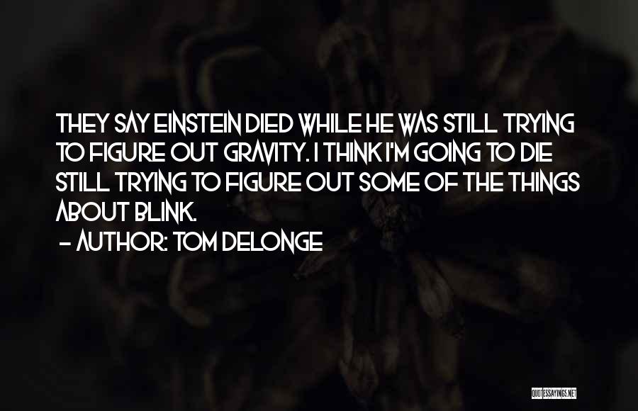 Tom DeLonge Quotes 226680 Tom DeLonge Quotes 226680