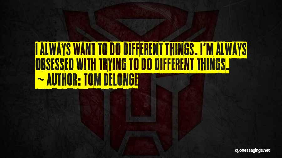 Tom DeLonge Quotes 855731 Tom DeLonge Quotes 855731