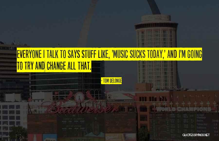 Tom DeLonge Quotes 865139 Tom DeLonge Quotes 865139