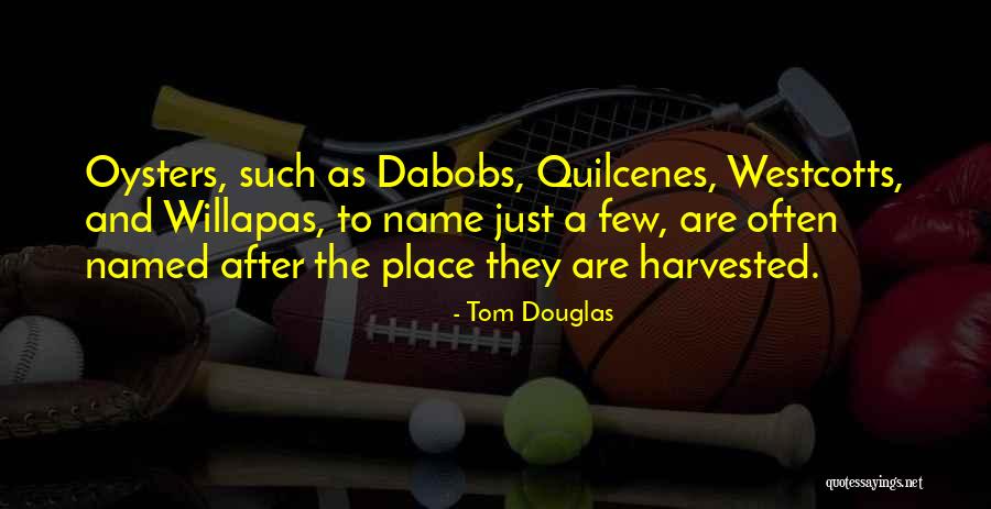 Tom Douglas Quotes 1087332