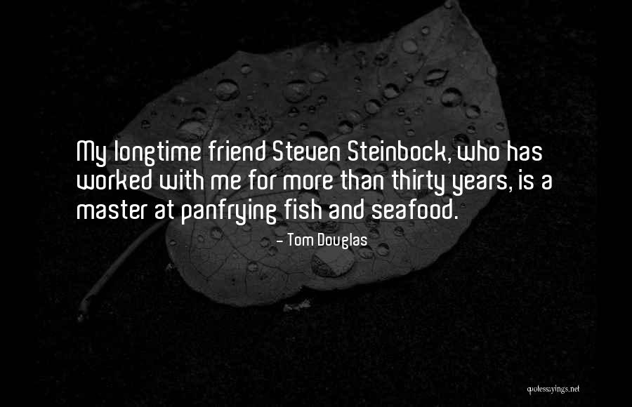 Tom Douglas Quotes 1317555 Tom Douglas Quotes 1317555