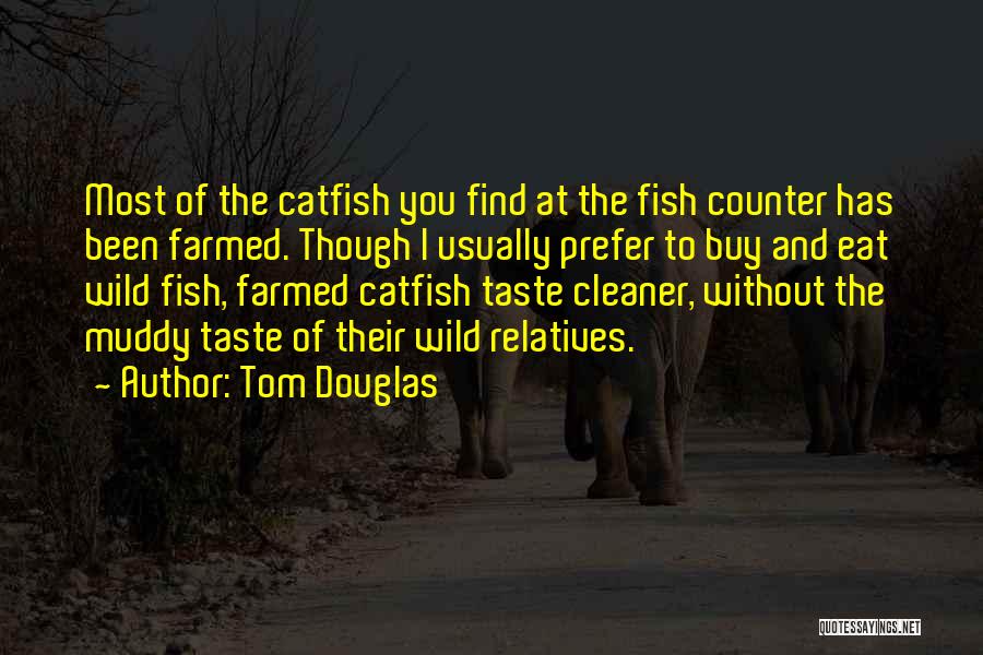Tom Douglas Quotes 1363924
