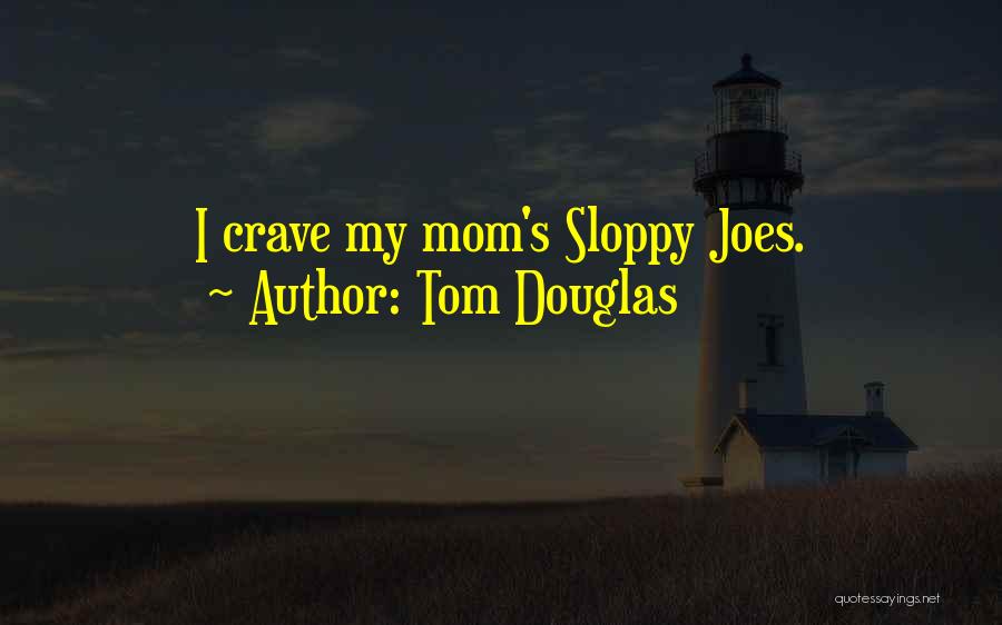 Tom Douglas Quotes 1367428
