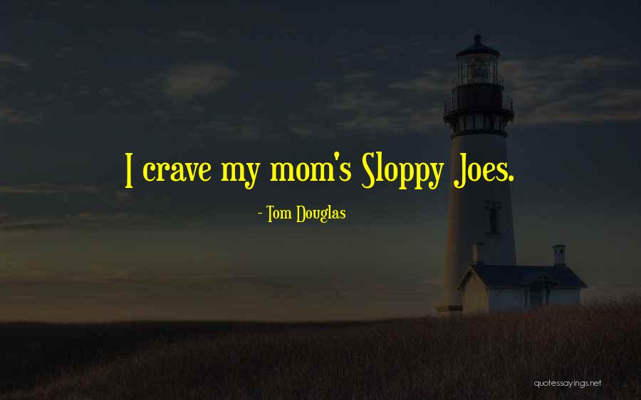 Tom Douglas Quotes 1367428 Tom Douglas Quotes 1367428