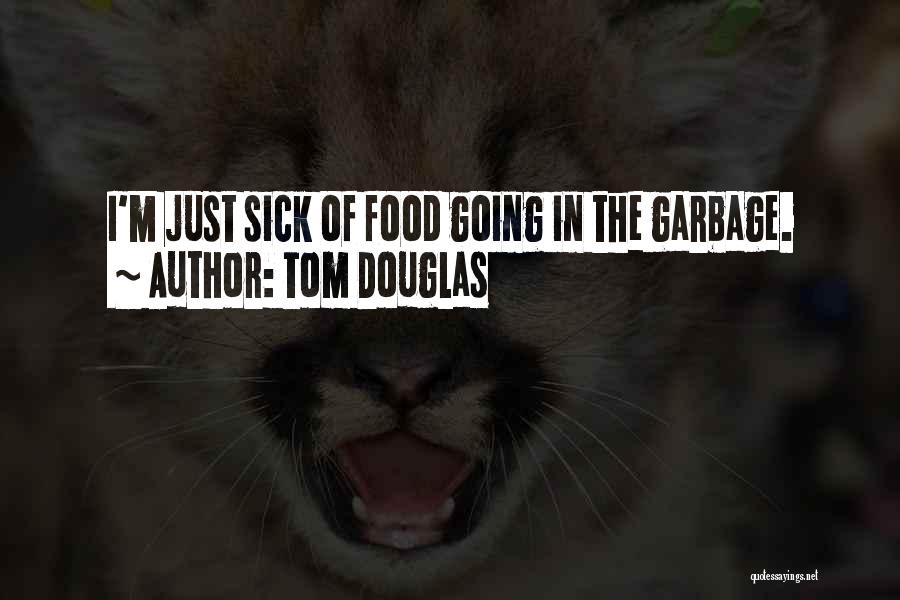 Tom Douglas Quotes 1542113