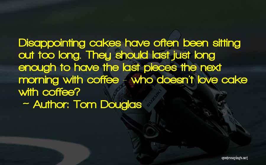 Tom Douglas Quotes 1661926