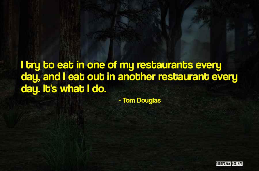 Tom Douglas Quotes 168036