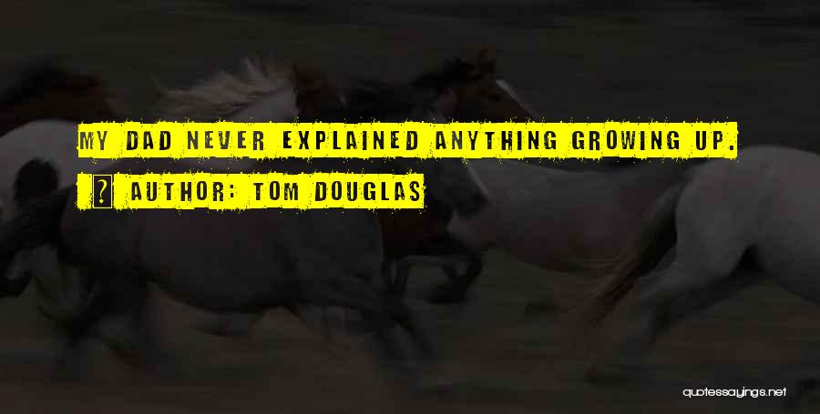 Tom Douglas Quotes 1759692