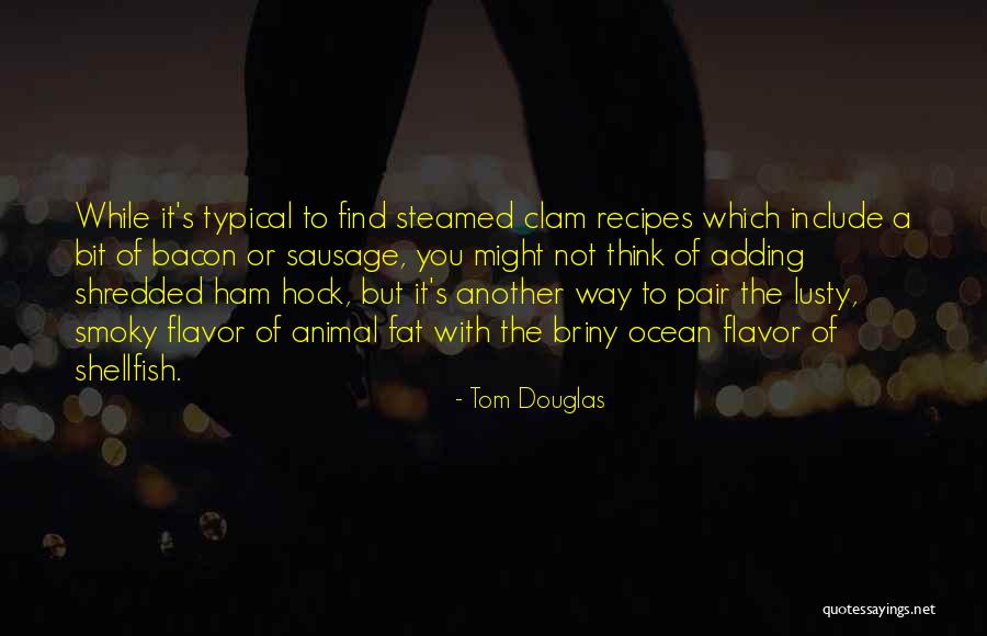 Tom Douglas Quotes 1809788 Tom Douglas Quotes 1809788