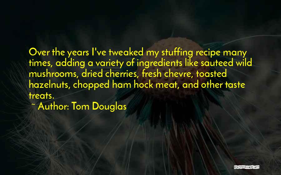 Tom Douglas Quotes 1888112