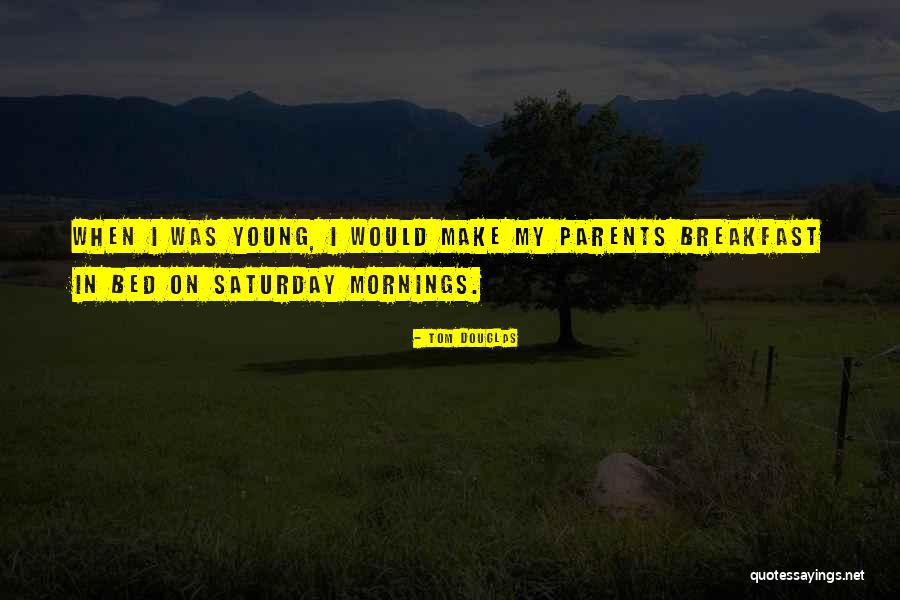 Tom Douglas Quotes 1888920 Tom Douglas Quotes 1888920