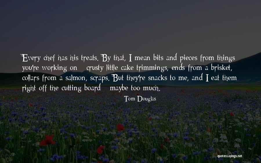 Tom Douglas Quotes 1957547 Tom Douglas Quotes 1957547