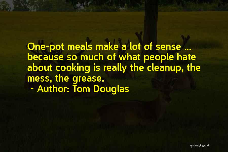 Tom Douglas Quotes 2148862