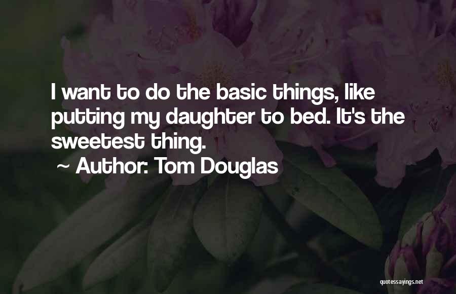 Tom Douglas Quotes 372425