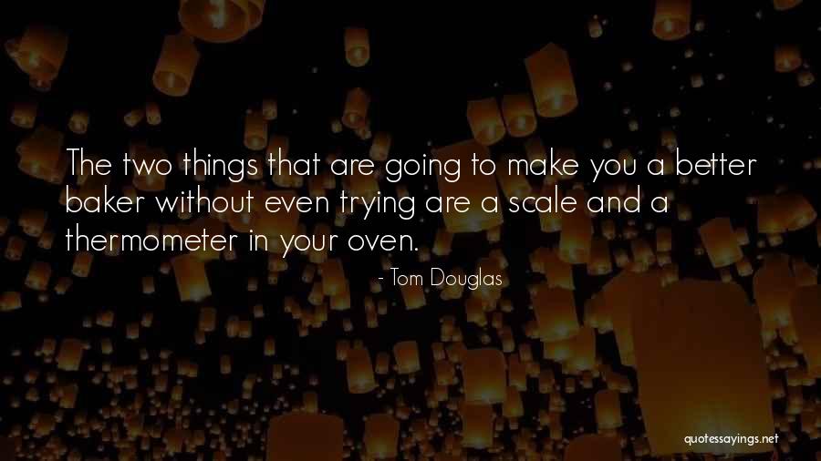 Tom Douglas Quotes 467187