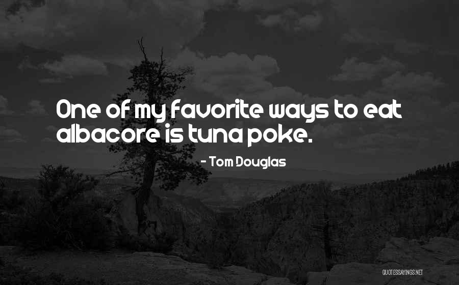 Tom Douglas Quotes 555479