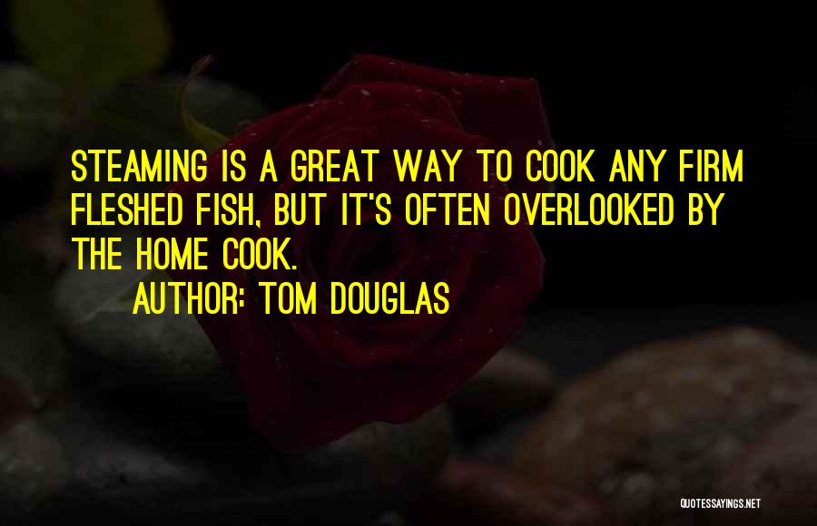Tom Douglas Quotes 635706