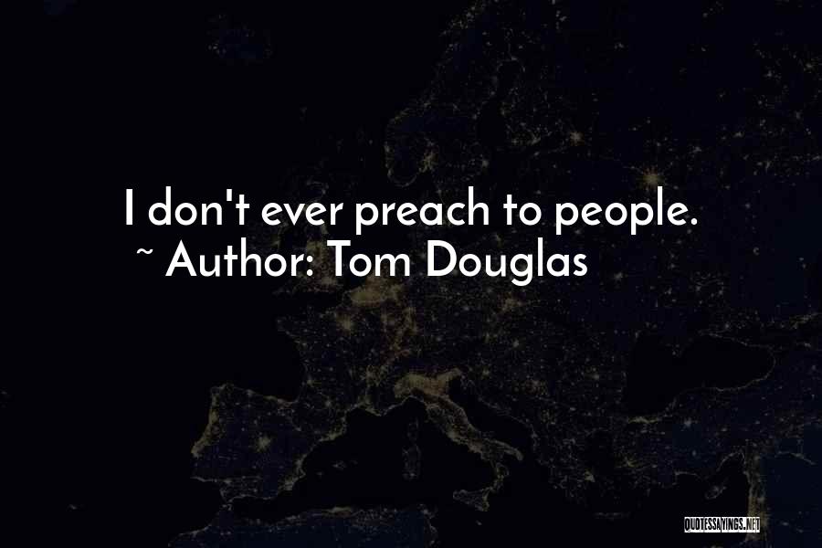 Tom Douglas Quotes 775987
