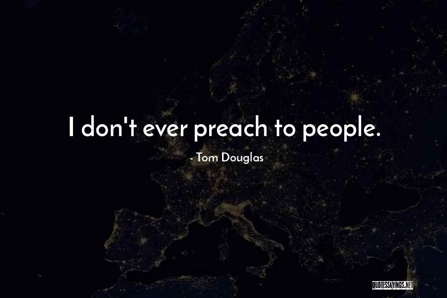 Tom Douglas Quotes 775987 Tom Douglas Quotes 775987