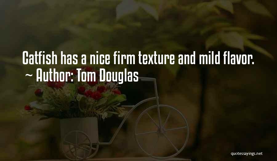 Tom Douglas Quotes 904049