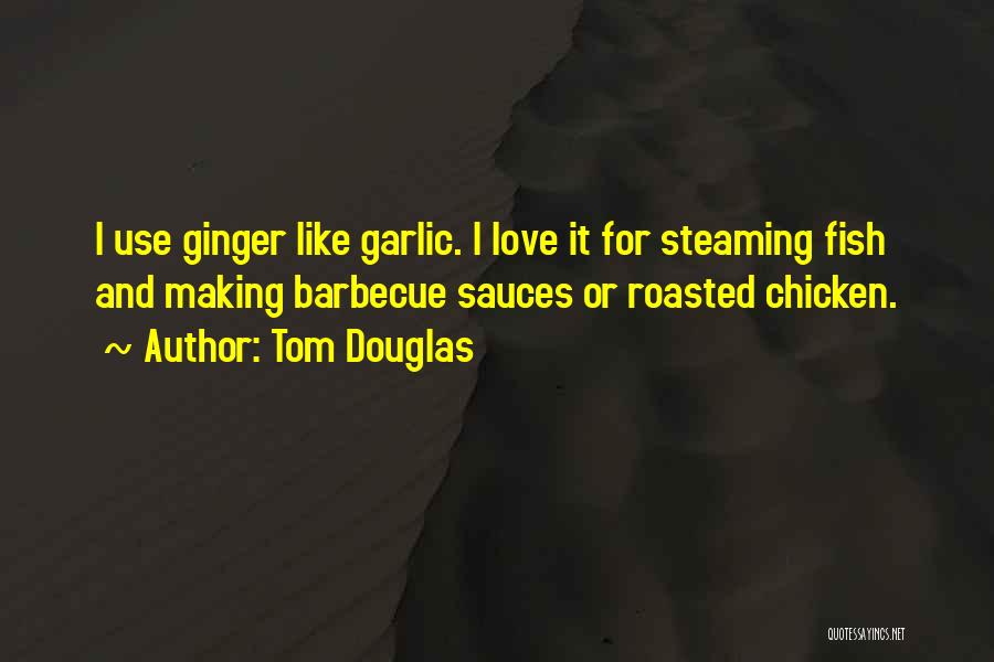 Tom Douglas Quotes 911236