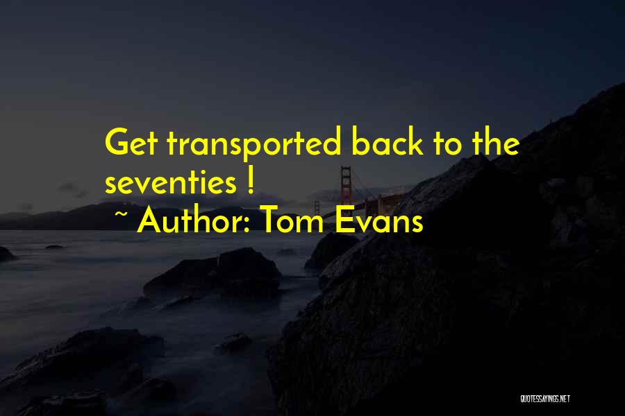 Tom Evans Quotes 805206