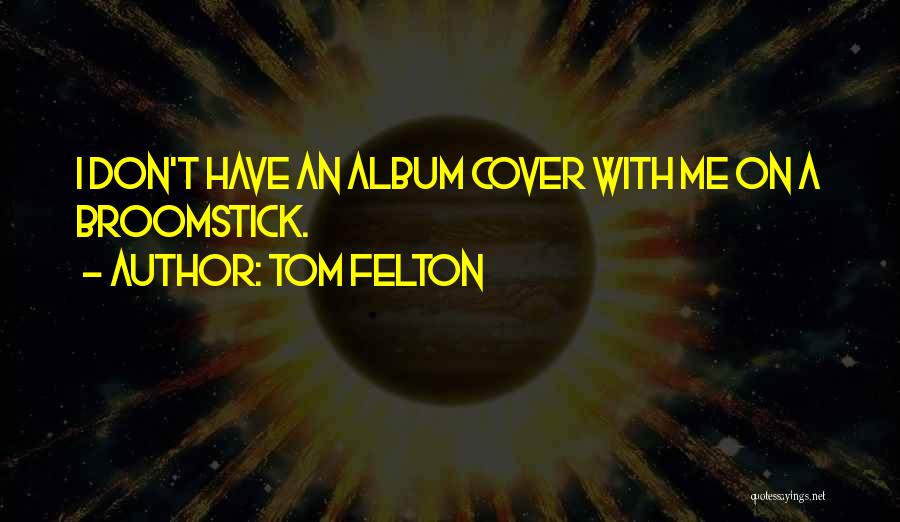 Tom Felton Quotes 1239219