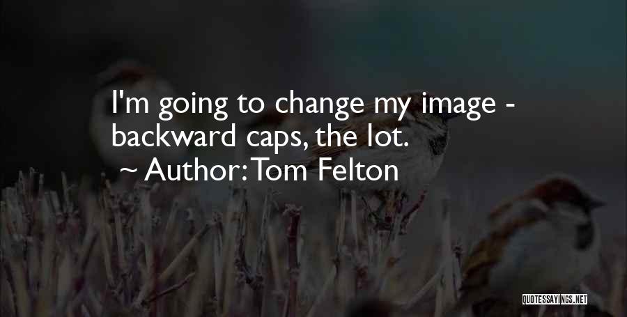 Tom Felton Quotes 532716