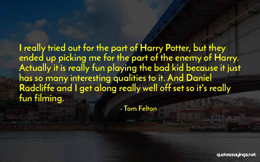 Tom Felton Quotes 874747 Tom Felton Quotes 874747