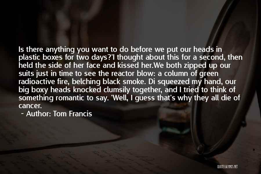 Tom Francis Quotes 137140