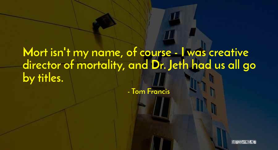 Tom Francis Quotes 708539