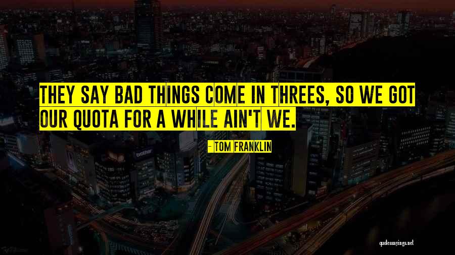 Tom Franklin Quotes 1652430 Tom Franklin Quotes 1652430