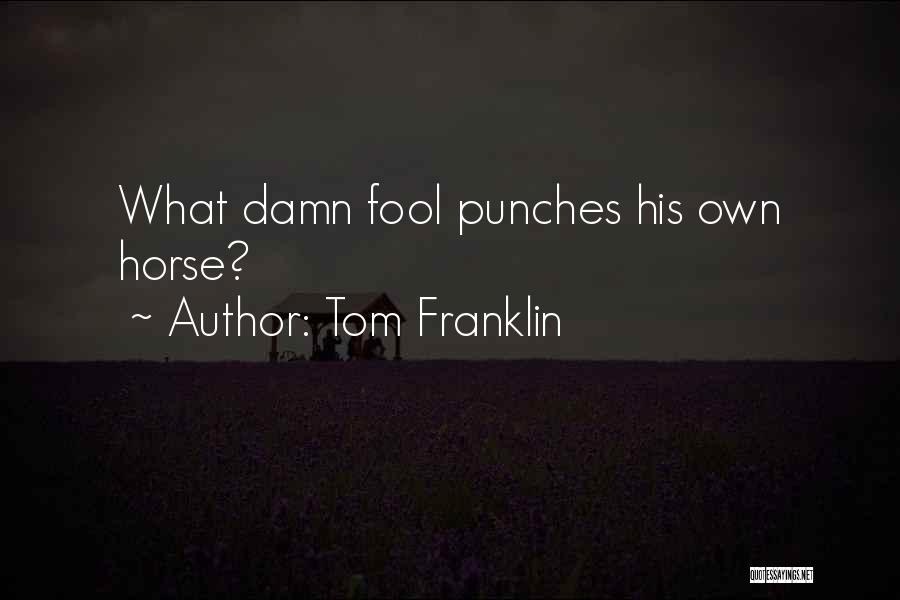 Tom Franklin Quotes 538747