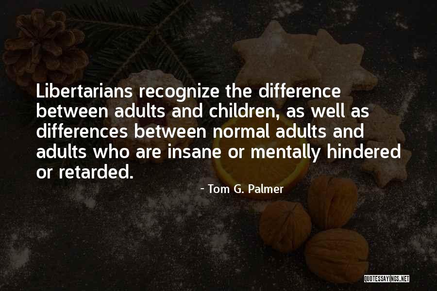 Tom G. Palmer Quotes 2120971 Tom G. Palmer Quotes 2120971