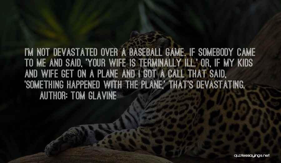 Tom Glavine Quotes 601132