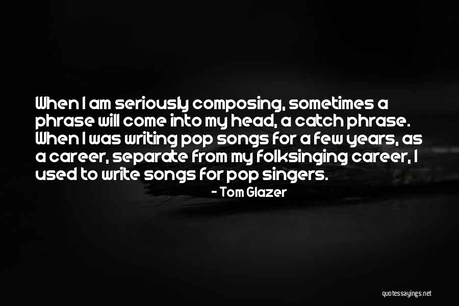 Tom Glazer Quotes 967821