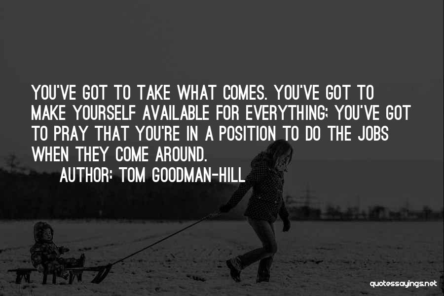 Tom Goodman-Hill Quotes 1303793