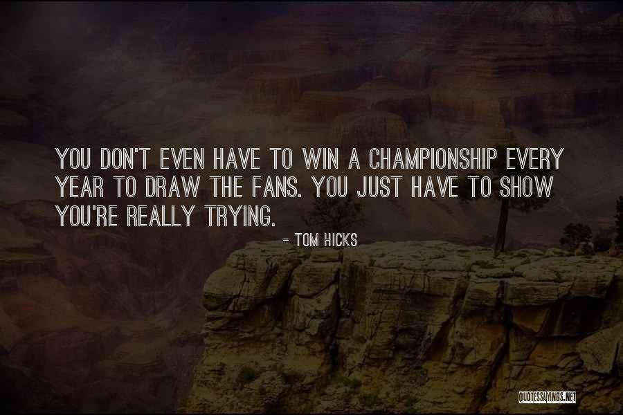 Tom Hicks Quotes 484145 Tom Hicks Quotes 484145