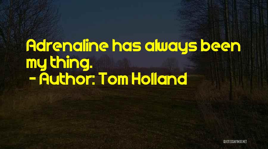 Tom Holland Quotes 777104
