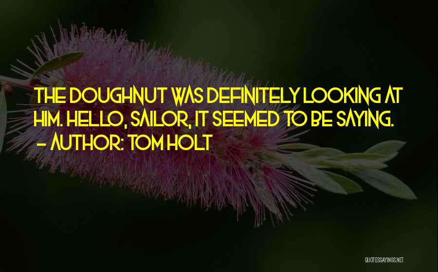 Tom Holt Quotes 2074721