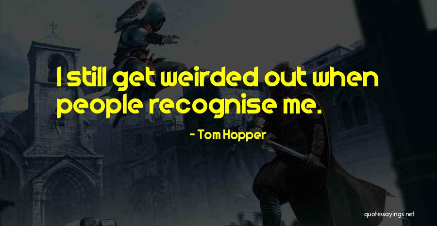 Tom Hopper Quotes 982200 Tom Hopper Quotes 982200